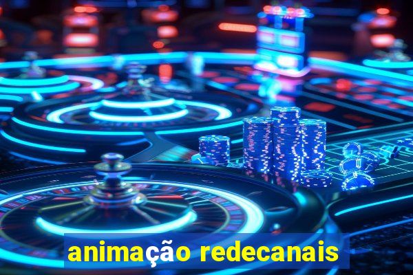 animação redecanais